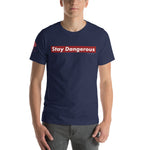 Stay Dangerous Slogan Unisex t-shirt